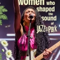 Women who shaped the sound of Jazz in the Park